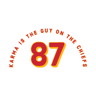 Karma is the guy on the chiefs 87 T-Shirt