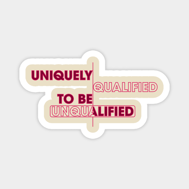Uniquely Qualified Magnet by SnarkSharks