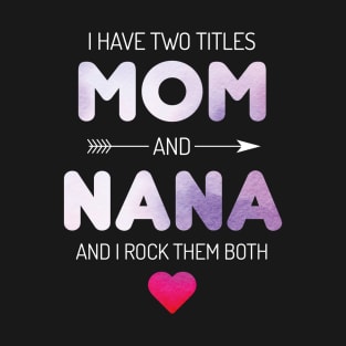 I Have Two Titles Mom And Grandma Rock T-Shirt