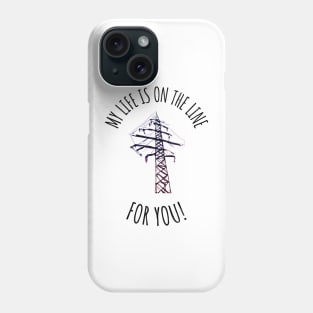 Line worker's Life on the Line Phone Case