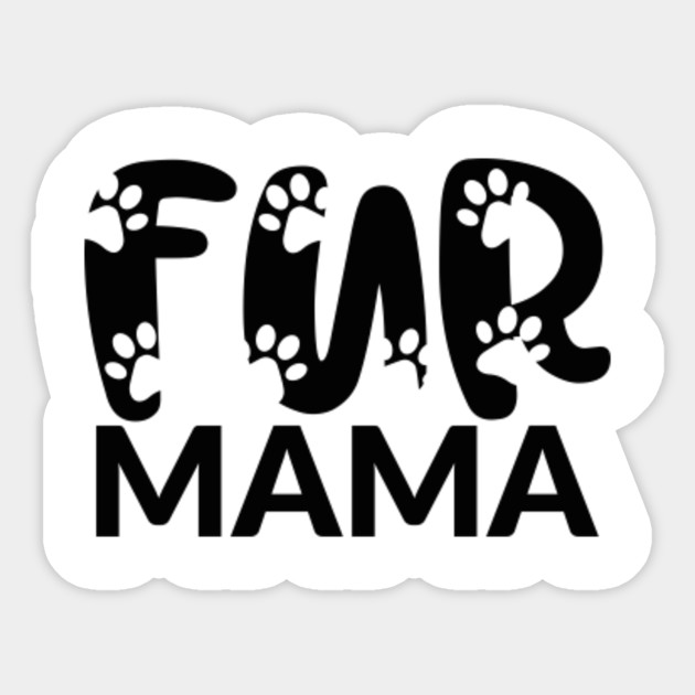 Fur Mama Fur Mama Sticker Teepublic