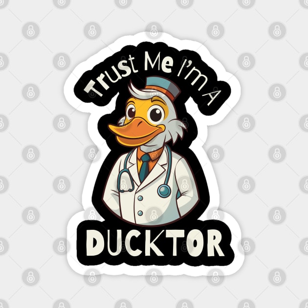 Trust Me I'm A Ducktor Funny Duck Magnet by The WYLD Tribe