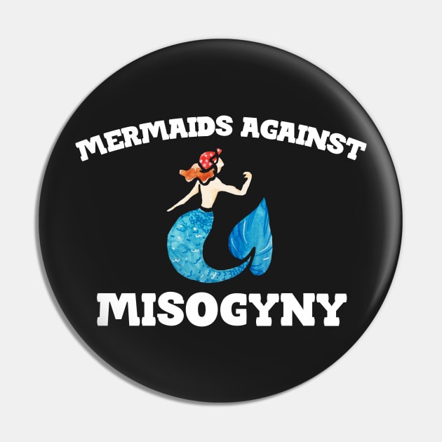 Mermaids Against Misogyny Pin by bubbsnugg