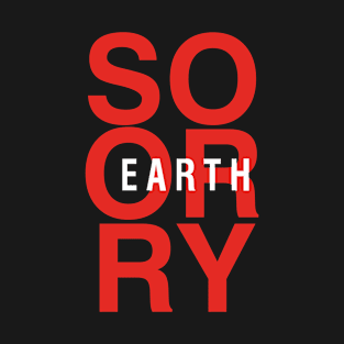 So Sorry Earth T-Shirt