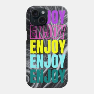 Enjoy life Phone Case