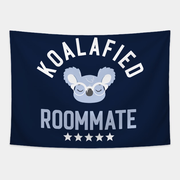 Koalafied Roommate - Funny Gift Idea for Roommates Tapestry by BetterManufaktur