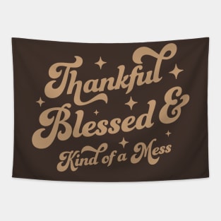 Thankful Blessed and Kind of A Mess - Cute Brown Thankful Tapestry