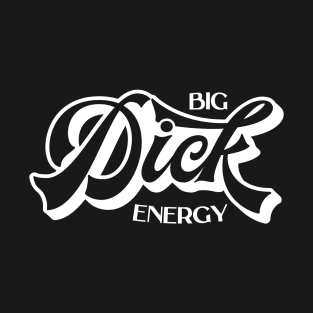 Big Dick Energy BDE T-Shirt