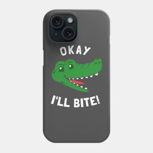 Okay I'll Bite Phone Case