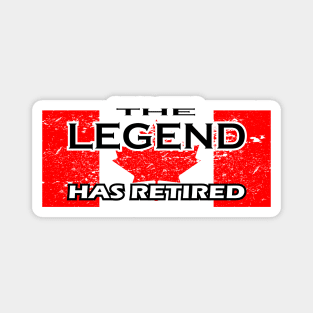 THE LEGEND HAS RETIRED, flag of CANADA t-shirt sweater hoodie samsung iphone case coffee mug tablet case tee birthday gifts Magnet