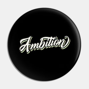 Ambition Slogan Pin