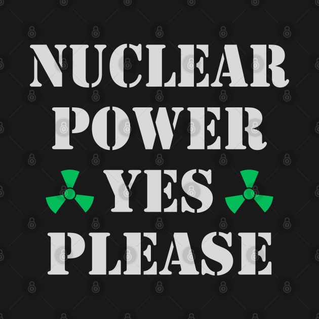 Nuclear Power, Yes Please, Nuclear Energy by Sal71