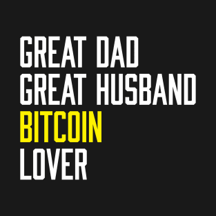 Great Dad Husband Bitcoin Lover T-Shirt