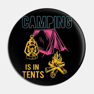 Camping Is In Tents Pin