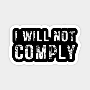 I Will Not Comply Magnet