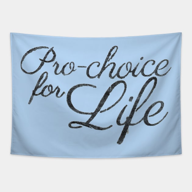 Pro-choice for Life Tapestry by leemeredith