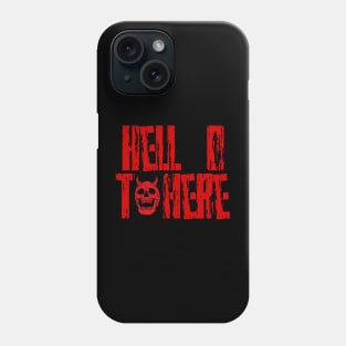 Hell o t here Phone Case