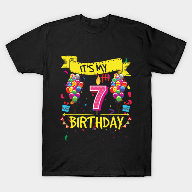 It's My 7th Birthday - Its My 7th Birthday - T-Shirt | TeePublic