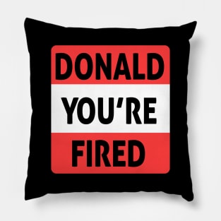 donald you're fired Pillow