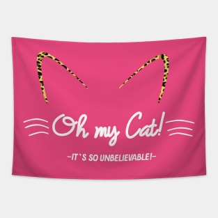 Oh My Cat! It's So Unbelievable! T-Shirt Gift Tapestry
