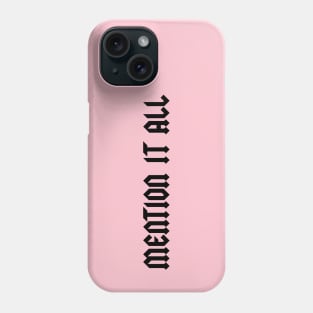 Mention It All Phone Case