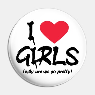 I love girls - black text Pin