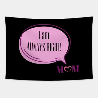 I am Always Right Love Mom | Funny Pink Speech Bubble and Heart Mother's Day Tapestry