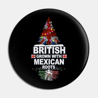 British Grown With Mexican Roots - Gift for Mexican With Roots From Mexico Pin