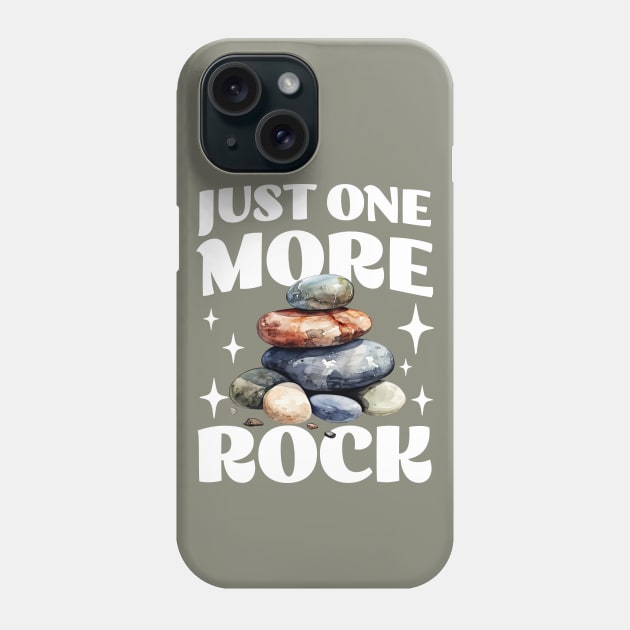 Just One More Rock - Funny Rock Collection - Phone Case by TeeTopiaNovelty