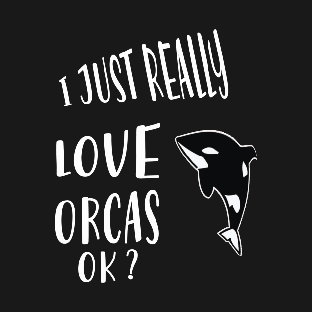 I Just Really Love Orcas Ok by MAGIDMIDOU89