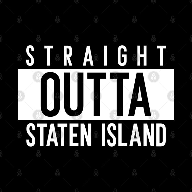 Straight Outta Staten Island New York by Space Cadet Tees
