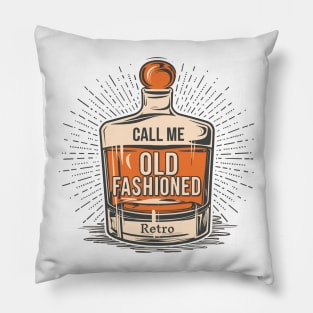 Call Me Old Fashioned, Retro, Whiskey Lover. Pillow