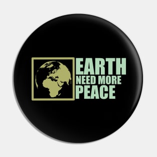 Earth Need More Peace Pin