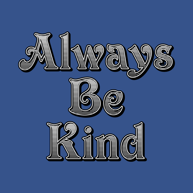 Always Be Kind by photokapi