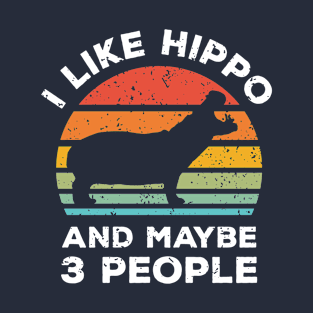 I Like Hippo and Maybe 3 People, Retro Vintage Sunset with Style Old Grainy Grunge Texture T-Shirt