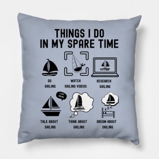 Things I Do in My Spare Time: Go Sailing (BLACK Font) Pillow