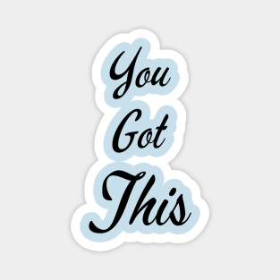 You Got This - Inspirtaional Quote for Self Motivation, Growth Mindset Magnet