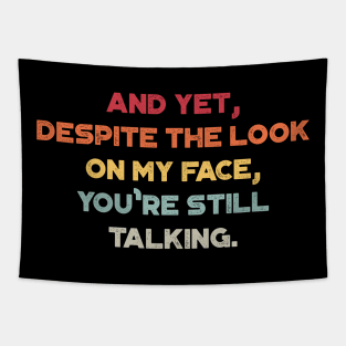 And Yet, Despite The Look On My Face, You're Still Talking Sunset Funny Tapestry