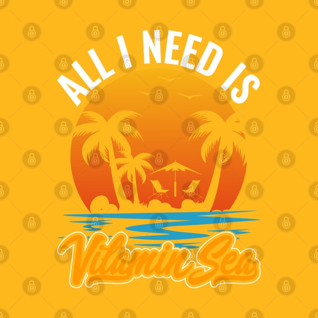 All I need is Vitamin Sea T-shirt by Kingdom Arts and Designs