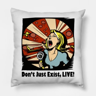 Don't Just Exist, Live Graphic, Fun Gift, Karaoke Love, Girls Night Out, Love to Sing, Funny Pillow