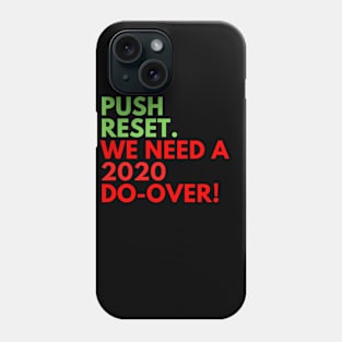 Push Reset. We Need A 2020 Do-Over! Phone Case