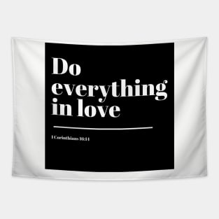 Do everything in love - 1 Corinthians 16:11 - Bible Verse Tapestry