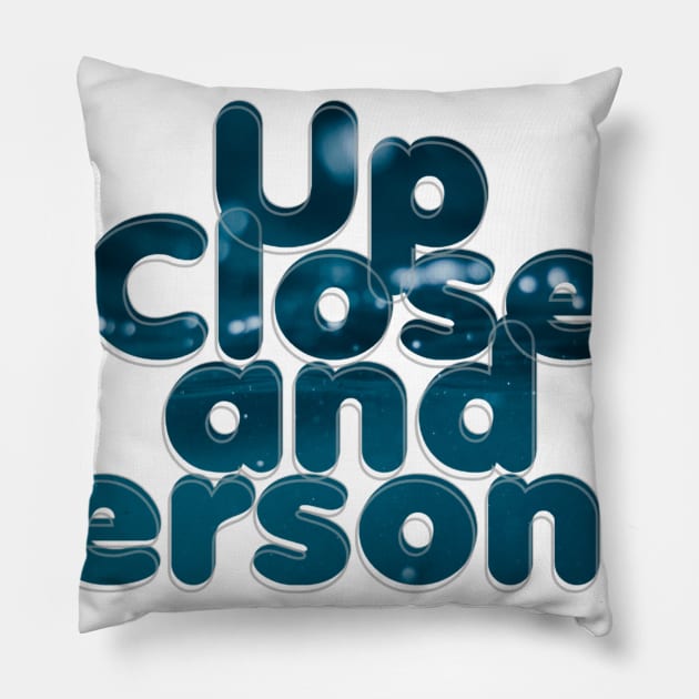 Up Close and Personal Pillow by afternoontees