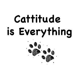 Cattitude is Everything text T-Shirt