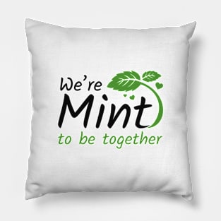 We’re Mint To Be Together Pillow