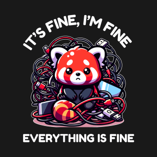 Cute Red Panda - It's Fine, I'm Fine, Everything Is Fine - Funny Technology T-Shirt