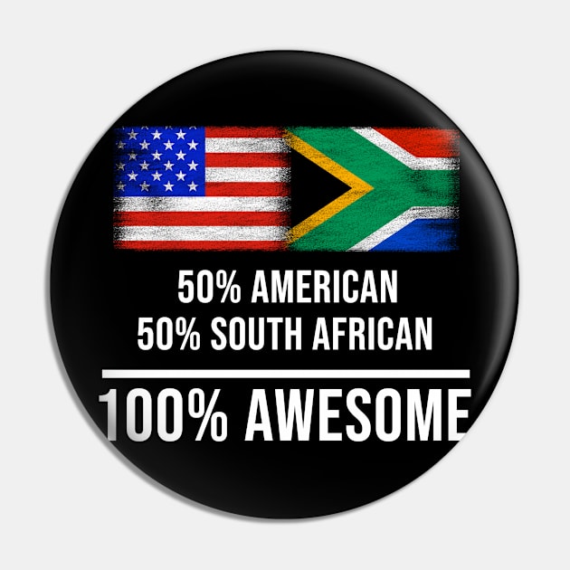 50% American 50% South African 100% Awesome - Gift for South African Heritage From South Africa Pin by Country Flags