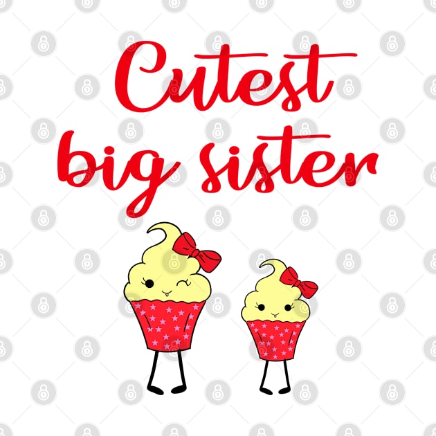 Sassy cutest big sister. Amazing sis. Sisters quote. Funny cute sweet cheeky winking adorable kawaii pretty cupcake cartoon. World's coolest sister. Birthday gift ideas. by IvyArtistic