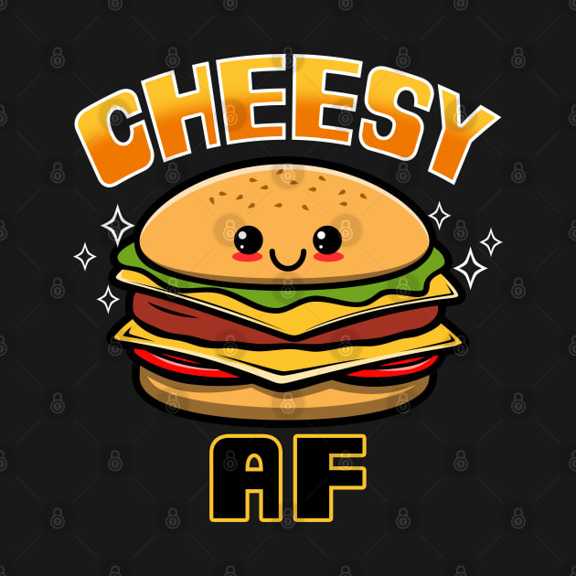 Cheesy Af Funny Kawaii Junk Food Burger Burger Lover T Shirt Teepublic 