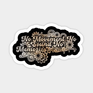 No Movement No Sound No Memories Magnet